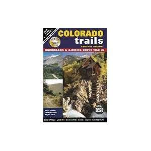 Colorado Trails Central Region Backroads & 4 wheel Drive Trails [PB 