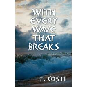  With Every Wave That Breaks (9781456032005) T. Costi 