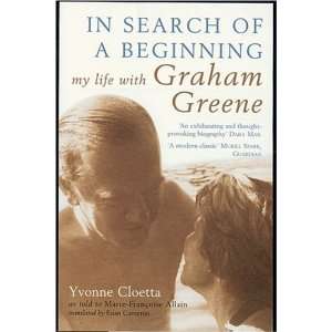  In Search of a Beginning My Life with Graham Greene 