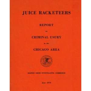  Juice Racketeers Report on Criminal Usury in the Chicago Area 
