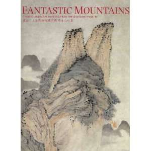  Fantastic Mountains: Chinese Landscape Painting from the 