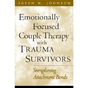  Emotionally Focused Couple Therapy with Trauma Survivors 
