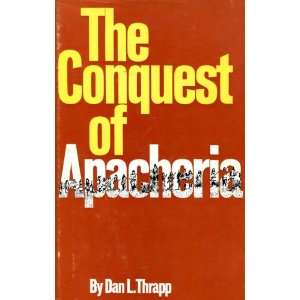  Conquest of Apacheria (9781112807961) Dan Thrapp Books