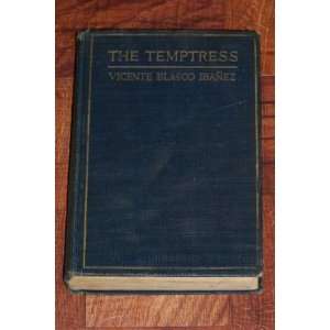  The Temptress (La Tierra De Todos) Vicente Blasco Ibenez 