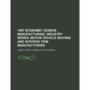 : 1997 economic census. Manufacturing. Industry series. Motor vehicle 