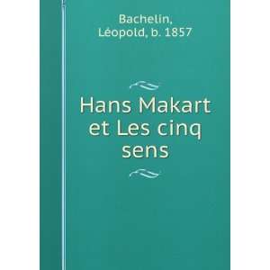  Hans Makart et Les cinq sens LÃ©opold, b. 1857 Bachelin 