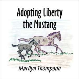  Adopting Liberty the Mustang (9781424196395) Marilyn 