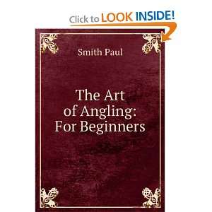  The Art of Angling For Beginners Smith Paul Books