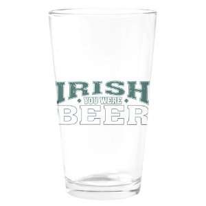  Pint Drinking Glass Drinking Humor Irish You Were Beer St 