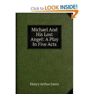  And His Lost Angel A Play In Five Acts Henry Arthur Jones Books