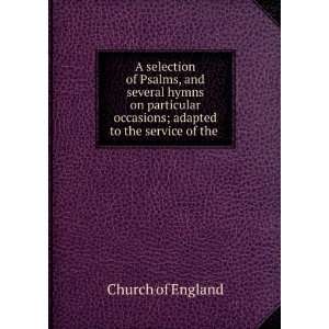  A selection of Psalms, and several hymns on particular 