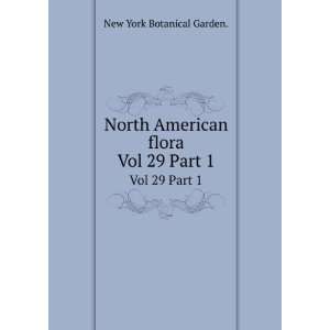  North American flora. Vol 29 Part 1 New York Botanical 