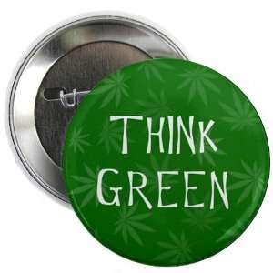  THINK GREEN Marijuana Pot Leaf 2.25 inch Pinback Button 