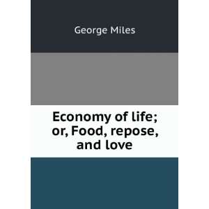  Economy of life; or, Food, repose, and love George Miles Books