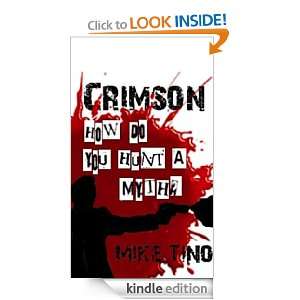 Crimson. How do you hunt a myth? (A short story) Mike Tino  