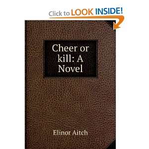 Cheer or kill A Novel Elinor Aitch Books