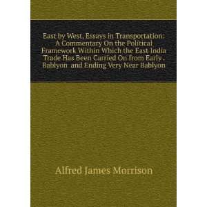 East by West, Essays in Transportation A Commentary On the Political 
