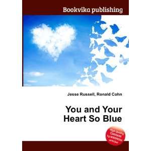  You and Your Heart So Blue Ronald Cohn Jesse Russell 