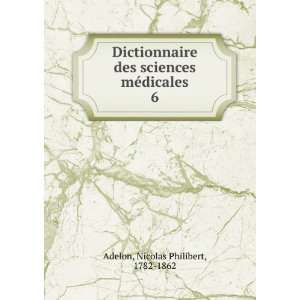  Dictionnaire des sciences mÃ©dicales. 6 Nicolas 