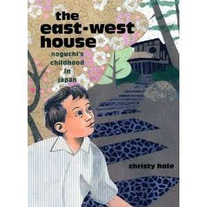   West House Noguchis Childhood in Japan [Hardcover] Christy Hale