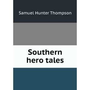  Southern hero tales: Samuel Hunter Thompson: Books