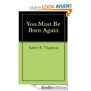 You Must Be Born Again: Robert B. Thompson, Audrey Thompson, David 