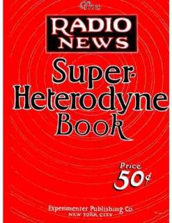 1926 ORIGINAL The Radio News Superheterodyne Bible Book  