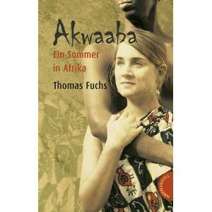 Akwaaba   Ein Sommer in Afrika  Thomas Fuchs Bücher