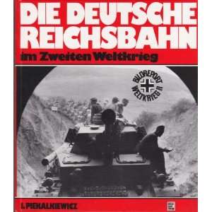Die Deutsche Reichsbahn im Zweiten Weltkrieg.  Janusz 