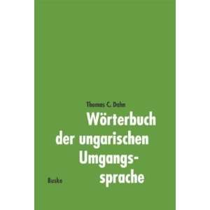   Umgangssprache. Ungarisch Deutsch  Thomas C. Dahn Bücher