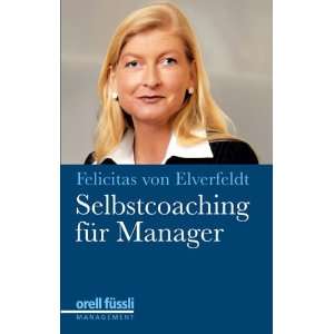 Selbstcoaching für Manager  Felicitas von Elverfeldt 