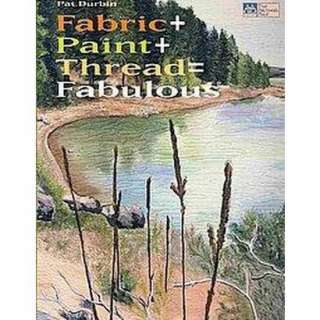 Fabric + Paint + Thread  Fabulous (Paperback).Opens in a new window