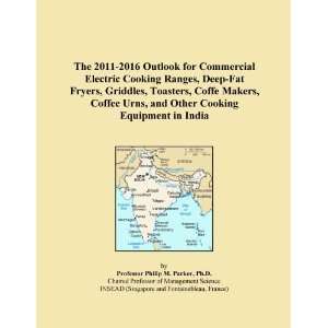 The 2011 2016 Outlook for Commercial Electric Cooking Ranges, Deep Fat 