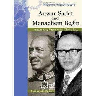 Anwar Sadat And Menachem Begin (Modern Peacemakers) by Heather Lehr 