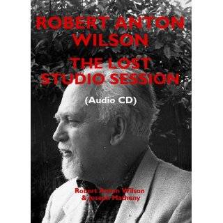 Robert Anton Wilson: The Lost Studio Session by Robert Anton Wilson 
