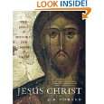 Jesus Christ The Jesus of History, the Christ of Faith by J. R 