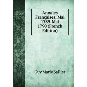   §aises, Mai 1789 Mai 1790 (French Edition) Guy Marie Sallier Books