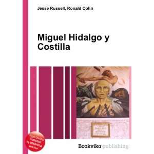  Miguel Hidalgo y Costilla Ronald Cohn Jesse Russell 