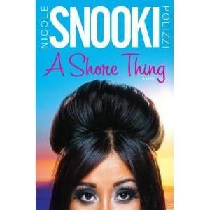  A Shore Thing [Hardcover] Nicole Snooki Polizzi (Author) Books