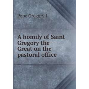   Saint Gregory the Great on the pastoral office Pope Gregory I Books