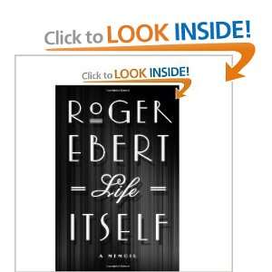  Life Itself A Memoir [Hardcover] ROGER EBERT Books