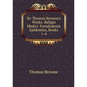  Sir Thomas Brownes Works Religio Medici. Pseudodoxia 