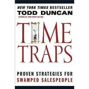  By Todd Duncan: Time Traps: Proven Strategies for Swamped 