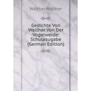   Von Walther Von Der Vogelweide Schulasugabe (German Edition) Walther