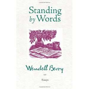    Standing by Words Essays [Paperback] Wendell Berry Books
