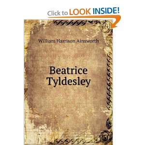  Beatrice Tyldesley William Harrison Ainsworth Books