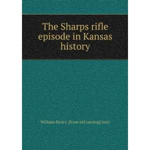  The Sharps rifle episode in Kansas history William Henry 