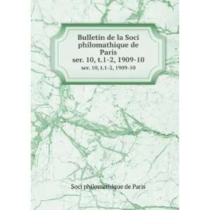   de Paris. ser. 10, t.1 2, 1909 10 Soci philomathique de Paris Books