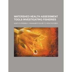  Watershed health assessment tools investigating fisheries 