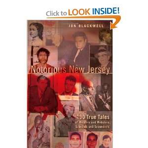 Notorious New Jersey 100 True Tales of Murders and Mobsters, Scandals 